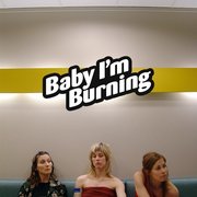 Baby I’m Burning 